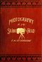 [Gutenberg 42982] • Photography in the Studio and in the Field / A Practical Manual Designed as a Companion Alike to the Professional and the Amateur Photographer